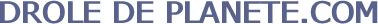 DROLE DE PLANETE.COM